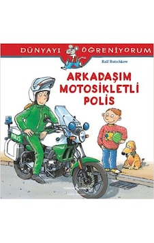 Dünyayı Öğreniyorum-Arkadaşım Motosikletli Polis - Ralf Butschkow - İş Bankası Kültür Yayınları Dünyayı Öğreniyorum-Arkadaşım Motosikletli Polis - Ralf Butschkow - İş Bankası Kültür Yayınları