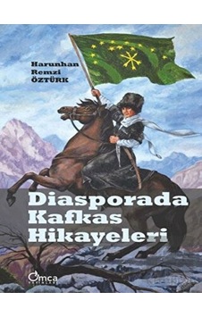 Diasporada Kafkas Hikayeleri - Harunhan Remzi Öztürk - Omca