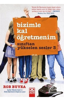 Bizimle Kal Öğretmenim / Sınıftan Yükselen Sesler 3 / Rob Buyea Bizimle Kal Öğretmenim / Sınıftan Yükselen Sesler 3 / Rob Buyea