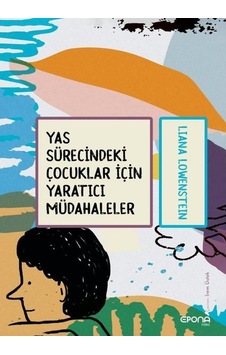 Yas Sürecindeki Çocuklar için Yaratıcı Müdahaleler Yas Sürecindeki Çocuklar için Yaratıcı Müdahaleler