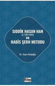 Sıddık Hasan Han Ö. 1307/1890 Ve Hadis Şerh Metodu / Yunus H... Sıddık Hasan Han Ö. 1307/1890 Ve Hadis Şerh Metodu / Yunus H...