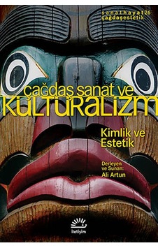 Çağdaş Sanat ve Kültüralizm - Ali Artun - İletişim Yayınları