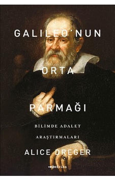 Galileo'nun Orta Parmağı  - Alice Dreger  - Tefrika Yayınları