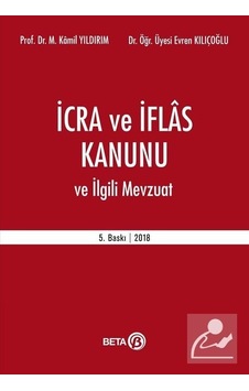 İcra ve İflas Kanunu ve İlgili Mevzuat - Evren Yıldırım - Kamil Yıldırım - Beta Yayınları İcra ve İflas Kanunu ve İlgili Mevzuat - Evren Yıldırım - Kamil Yıldırım - Beta Yayınları