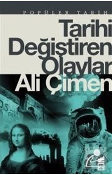Tarihi Değiştiren Olaylar / Ali Çimen 9786050830781 Tarihi Değiştiren Olaylar / Ali Çimen 9786050830781