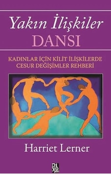 Yakın İlişkiler Dansı: Kadınlar İçin Kilit İlişkilerde Cesur Değişimler Rehberi Yakın İlişkiler Dansı: Kadınlar İçin Kilit İlişkilerde Cesur Değişimler Rehberi