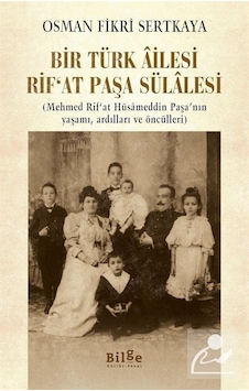 Bir Türk Âilesi Rif At Paşa Sülalesi - Osman Fikri Sertkaya Bir Türk Âilesi Rif At Paşa Sülalesi - Osman Fikri Sertkaya