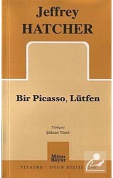 Bir Picasso Lütfen - Jeffrey Hatcher - Mitos Boyut Yayınları Bir Picasso Lütfen - Jeffrey Hatcher - Mitos Boyut Yayınları
