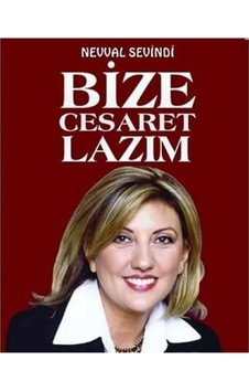 Bize Cesaret Lazım - Neval Sevindi İlk Baskı 2016