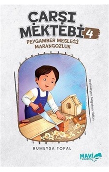 Çarşı Mektebi 4 Peygamber Mesleği Marangozluk / Rumeysa Topal Çarşı Mektebi 4 Peygamber Mesleği Marangozluk / Rumeysa Topal