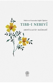 Nübüvvet Pınarından Sağlık Öğütleri Tıbb -ı Nebevi  - Abdüllatif Bağdadi  - Endülüs Kitap