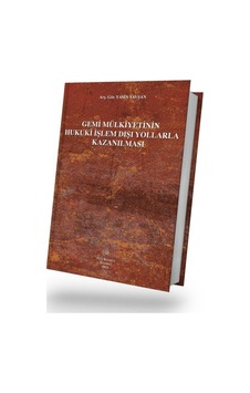 Filiz Kitabevi - Gemi Mülkiyetinin Hukuki İşlem Dışı Yollarla Kazanılması - Araş Gör Yasin Yavşan Filiz Kitabevi - Gemi Mülkiyetinin Hukuki İşlem Dışı Yollarla Kazanılması - Araş Gör Yasin Yavşan