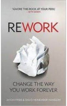 ReWork - David Heinemeier Hansson - EBURY Press ReWork - David Heinemeier Hansson - EBURY Press
