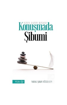 Uzun Lafın Kısası Konuşmada Şibumi - Nihal Şirin Yücelgen Uzun Lafın Kısası Konuşmada Şibumi - Nihal Şirin Yücelgen