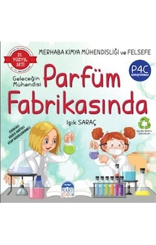 Merhaba Kimya Mühendisliği ve Felsefe - Geleceğin Mühendisi Parfüm Fabrikasında - 21.Yüzyıl Seti - Işık Saraç - Martı Yayınları Merhaba Kimya Mühendisliği ve Felsefe - Geleceğin Mühendisi Parfüm Fabrikasında - 21.Yüzyıl Seti - Işık Saraç - Martı Yayınları