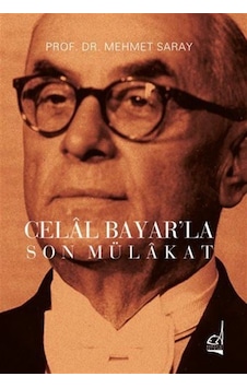 Celal Bayar'la Son Mülakat / Prof.dr Mehmet Saray Celal Bayar'la Son Mülakat / Prof.dr Mehmet Saray
