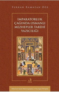 İmparatorluk Çağında Osmanlı Mezhepler Tarihi Yazıcılığı / Fur... İmparatorluk Çağında Osmanlı Mezhepler Tarihi Yazıcılığı / Fur...