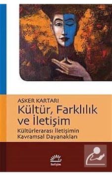 Kültür Farklılık ve İletişim - Asker Kartarı - İletişim Yayınları Kültür Farklılık ve İletişim - Asker Kartarı - İletişim Yayınları