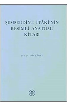 Şemseddin-i İtaki'nin Resimli Anatomi Kitabı / Prof. Dr. Esin ... Şemseddin-i İtaki'nin Resimli Anatomi Kitabı / Prof. Dr. Esin ...