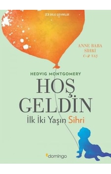 Hoş Geldin İlk İki Yaşın Sihri - Hedvig Montgomery - Domingo Yayınevi Hoş Geldin İlk İki Yaşın Sihri - Hedvig Montgomery - Domingo Yayınevi