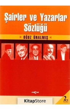 Şairler ve Yazarlar Sözlüğü - Oğuz Ünalmış - Akçağ Yayınları Şairler ve Yazarlar Sözlüğü - Oğuz Ünalmış - Akçağ Yayınları