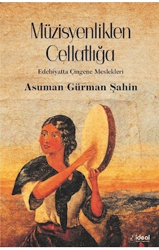Müzisyenlikten Cellatlığa / Asuman Gürman Şahin