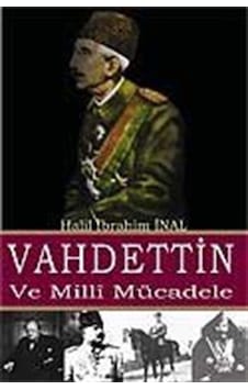 Vahdettin ve Milli Mücadele / Halil İbrahim İnal Vahdettin ve Milli Mücadele / Halil İbrahim İnal