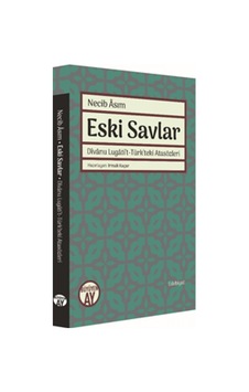 Eski Savlar: Divanu Lugatit-Türkteki Atasözleri - Necib Asım - Büyüyenay Yayınları Eski Savlar: Divanu Lugatit-Türkteki Atasözleri - Necib Asım - Büyüyenay Yayınları