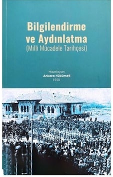 Bilgilendirme ve Aydınlanma (Milli Mücadele Tarihçesi) Bilgilendirme ve Aydınlanma (Milli Mücadele Tarihçesi)