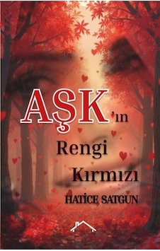 Aşk'ın Rengi Kırmızı / Hatice Satgun Aşk'ın Rengi Kırmızı / Hatice Satgun