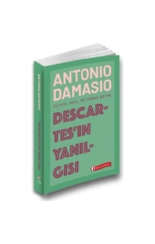 Descartes'in Yanılgısı: Duygu - Akıl ve İnsan Beyni - Antonio R. Damasio - ODTÜ Yayıncılık Descartes'in Yanılgısı: Duygu - Akıl ve İnsan Beyni - Antonio R. Damasio - ODTÜ Yayıncılık