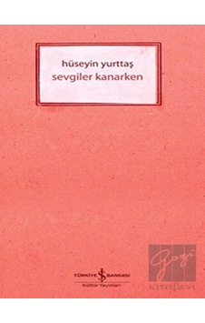 İş Bankası Kültür Yayınları - Sevgiler Kanarken