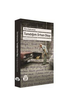Tanıdığım Orhan Okay - Alim Kahraman - Büyüyenay Yayınları Tanıdığım Orhan Okay - Alim Kahraman - Büyüyenay Yayınları