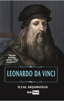 Leonardo Da Vinci - İclal Akşamoğlu - Siyah Beyaz Leonardo Da Vinci - İclal Akşamoğlu - Siyah Beyaz