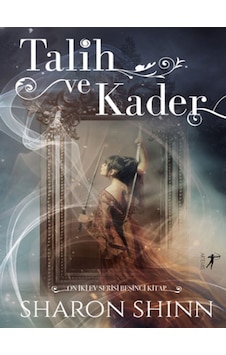 Talih ve Kader - On İki Ev Serisi 5.Kitap - Sharon Shinn - Artemis Yayınları