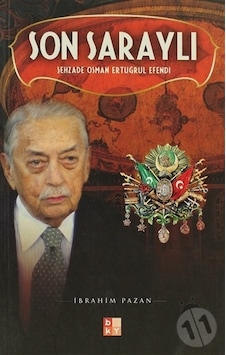 Son Saraylı - Şehzade Osman Ertuğrul Efendi - İbrahim Pazan - Babıali Kültür