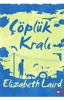 Çöplük Kralı - Elizabeth Laird - Beyaz Balina Yayınları Çöplük Kralı - Elizabeth Laird - Beyaz Balina Yayınları