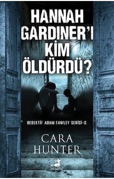 Hannah Gardiner'i Kim Öldürdü? Dedektif Adam Fawley Serisi 2 - Cara Hunter - Olimpos Yayınları Hannah Gardiner'i Kim Öldürdü? Dedektif Adam Fawley Serisi 2 - Cara Hunter - Olimpos Yayınları