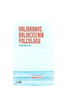 Halikarnas Balıkçısının Yolculuğu - Meltem Ulu - Bağlam Yayıncılık Halikarnas Balıkçısının Yolculuğu - Meltem Ulu - Bağlam Yayıncılık