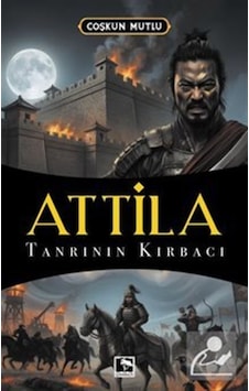 Attila & Tanrı'nın Kırbacı / Coşkun Mutlu Attila & Tanrı'nın Kırbacı / Coşkun Mutlu