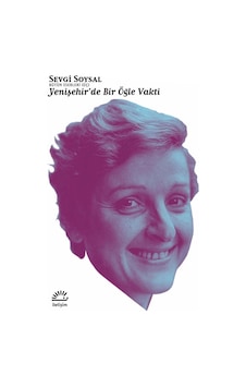 Yenişehirde Bir Öğle Vakti Sevgi Soysal İletişim Yay Yenişehirde Bir Öğle Vakti Sevgi Soysal İletişim Yay