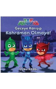 PJ Maskeliler-Geceye Karışıp Kahraman Olmaya- Doğan ve Egmont Yayıncılık PJ Maskeliler-Geceye Karışıp Kahraman Olmaya- Doğan ve Egmont Yayıncılık