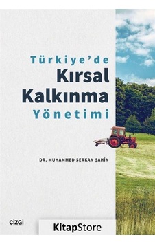 Türkiye'de Kırsal Kalkınma Yönetimi - Muhammed Serkan Şahin - Çizgi Kitabevi