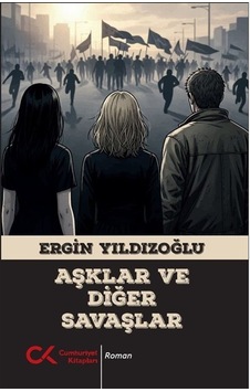 Aşklar Ve Diğer Savaşlar / Ergin Yıldızoğlu Aşklar Ve Diğer Savaşlar / Ergin Yıldızoğlu