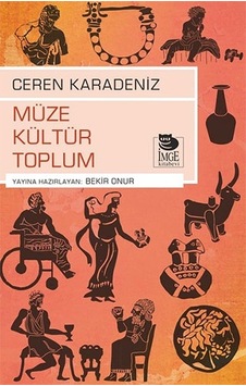 Müze Kültür Toplum - Ceren Karadeniz - İmge Kitabevi Müze Kültür Toplum - Ceren Karadeniz - İmge Kitabevi