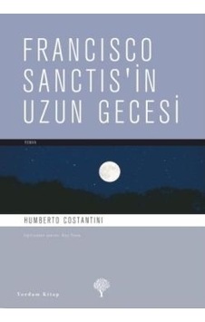 Francisco Sanctis'in Uzun Gecesi - Humberto Costantini - Yordam Kitap