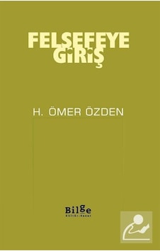 Felsefeye Giriş - H. Ömer Özden - Bilge Kültür Sanat