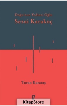 Doğu'Nun Yedinci Oğlu Sezai Karakoç / Turan  Karataş