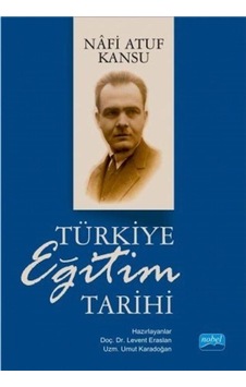 Türkiye Eğitim Tarihi / Nafi Atuf Kansu 9786053203957 Türkiye Eğitim Tarihi / Nafi Atuf Kansu 9786053203957