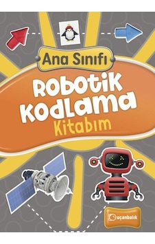 Ana Sınıfı - Robotik Kodlama Kitabım- Uçanbalık Yayıncılık Ana Sınıfı - Robotik Kodlama Kitabım- Uçanbalık Yayıncılık